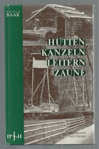 Hütten - Kanzeln - Leitern - Zäune