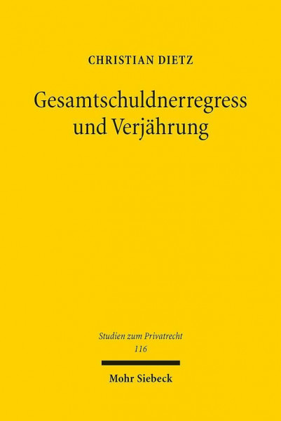 Gesamtschuldnerregress und Verjährung (Studien zum Privatrecht, Band 116)