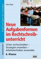 Neue Aufgabenformen Rechtschreibunterricht: 6. Klasse - Sicher rechtschreiben - Strategien erwerben - Arbeitstechniken anwenden: Kopiervorlagen mit Lösungen Neue Aufgabenformen Rechtschreibunterricht: 6. Klasse - Sicher rechtschreiben - Strategien erwerben - Arbeitstechniken anwenden: Kopiervorlagen mit Lösungen