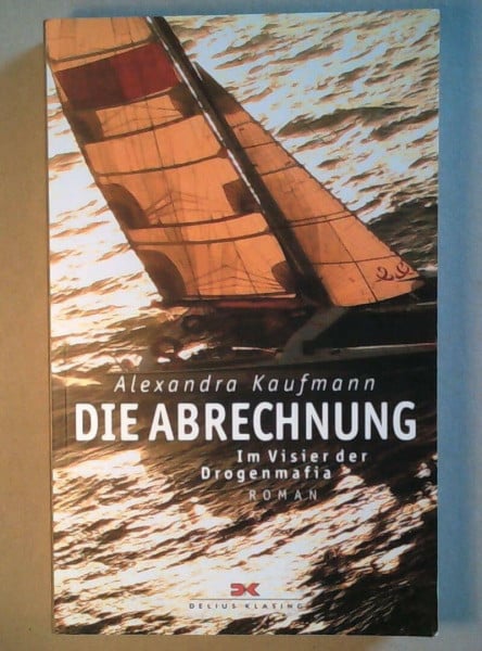 Die Abrechnung: Im Visier der Drogenmafia: Im Visier der Drogenmafia. Roman