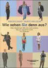 Wie sehen Sie denn aus? Über Geschmack lässt sich nicht streiten. Warum eigentlich nicht? Eine Stilkritik