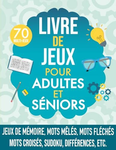 Livre De Jeux Pour Adultes: Jeux De Mémoire Et Activités Pour Séniors Avec Des Mots Mêlés, Mots Fléchés, Sudoku, Coloriage, Etc. Cahier Multi-jeux Adultes, Idéal Pour Les Vacances Et La Retraite.