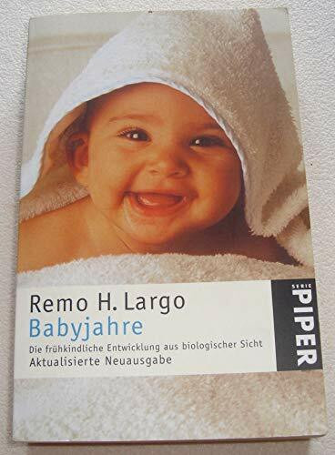 Babyjahre: Die frühkindliche Entwicklung aus biologischer Sicht (Piper Taschenbuch, Band 3319)