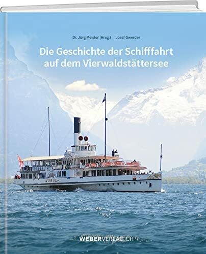 Die Geschichte der Schifffahrt auf dem Vierwaldstättersee