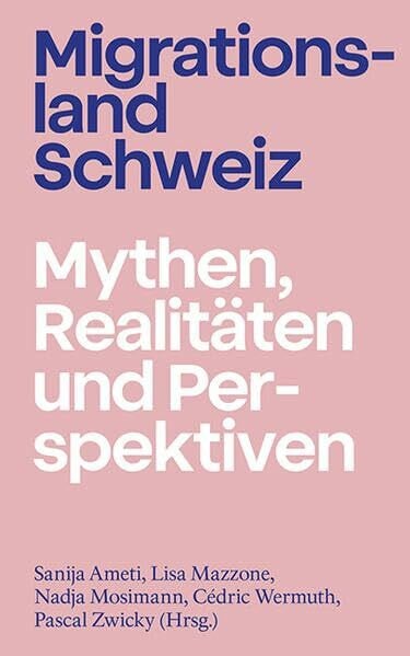 Migrationsland Schweiz: Mythen, Realitäten und Perspektiven