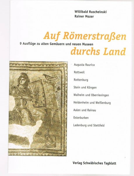 Auf Römerstrassen durchs Land: 9 Ausflüge zu alten Gemäuern und neuen Museen