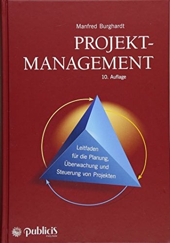 Projektmanagement: Leitfaden für die Planung, Überwachung und Steuerung von Projekten Projektmanagement: Leitfaden für die Planung, Überwachung und Steuerung von Projekten