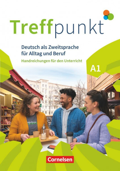 Treffpunkt - Deutsch für die Integration - Allgemeine Ausgabe – Deutsch als Zweitsprache für Alltag und Beruf - A1: Gesamtband: Handreichungen für den ... für Alltag und Beruf, A1: Gesamtband)