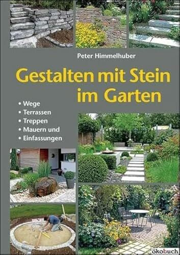 Gestalten mit Stein im Garten: Wege, Terrassen, Treppen, Mauern und Einfassungen