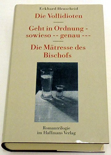 Romantrilogie: Die Vollidioten /Geht in Ordung - sowieso - genau - /Die Mätresse des Bischofs