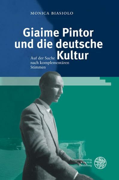 Giaime Pintor und die deutsche Kultur: Auf der Suche nach komplementären Stimmen (Studia Romanica)