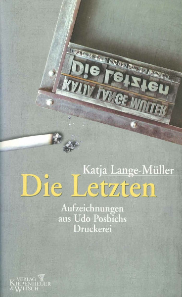 Die Letzten: Aufzeichnungen aus Udo Posbichs Druckerei