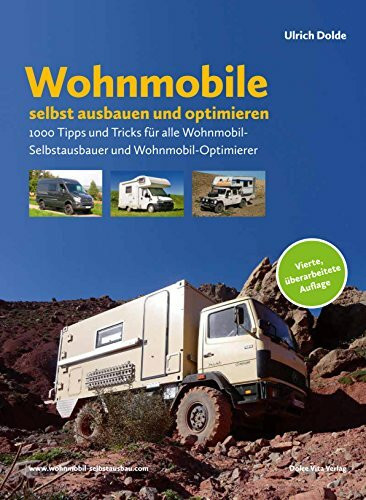 Wohnmobile selbst ausbauen und optimieren: 1000 Tipps und Tricks für alle Wohnmobil-Selbstausbauer und Wohnmobil-Optimierer