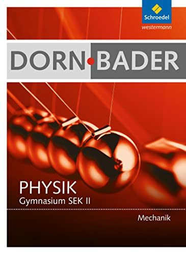 Dorn / Bader Physik SII - Ausgabe 2010: Schülerband Mechanik: Sekundarstufe 2 (Dorn / Bader Physik SII: Mechanik Ausgabe 2010)
