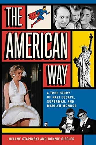 The American Way: A True Story of Nazi Escape, Superman, and Marilyn Monroe The American Way: A True Story of Nazi Escape, Superman, and Marilyn Monroe