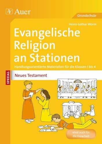 Ev. Religion an Stationen Spezial Neues Testament: Handlungsorientierte Materialien für die Klassen 1 bis 4 (Stationentraining Grundschule Evang. Religion)