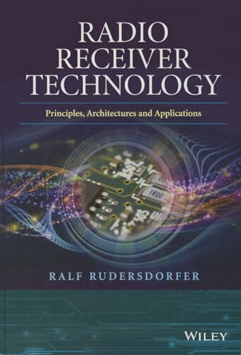 Radio Receiver Technology: Principles, Architectures and Applications