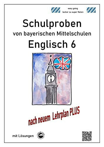 Mittelschule - Englisch 6 Schulproben bayerischer Mittelschulen mit Lösungen nach LehrplanPLUS