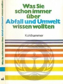 Was Sie schon immer über Abfall und Umwelt wissen wollten (Kohlhammer Taschenbücher Umweltschutz)