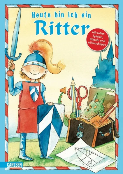 Heute bin ich ... ein Ritter: Mit tollen Spielen, Rätsel und Mitmachtipps