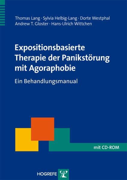 Expositionsbasierte Therapie der Panikstörung mit Agoraphobie: Ein Behandlungsmanual (Therapeutische Praxis)