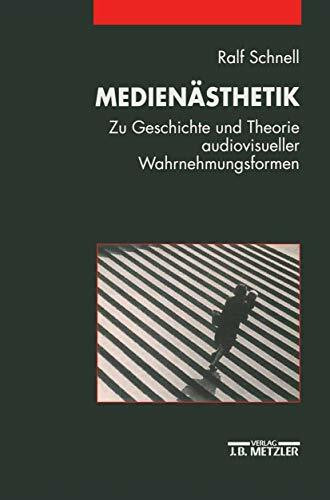 Medienästhetik: Zu Geschichte und Theorie audiovisueller Wahrnehmungsformen