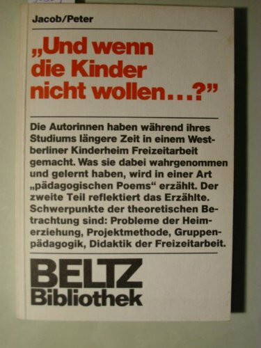 Und wenn die Kinder nicht wollen? Freizeitpädagogik im Kinderheim.