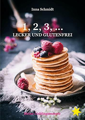 1, 2, 3, ... Lecker und glutenfrei: Meine Lieblingsrezepte