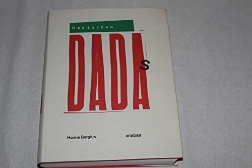 Das Lachen Dadas: Die Dadaisten und ihre Aktionen (Werkbund-Archiv)