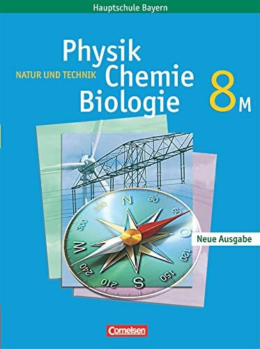 Natur und Technik - Physik/Chemie/Biologie - Mittelschule Bayern - 8. Jahrgangsstufe: Schülerbuch - Für M-Klassen