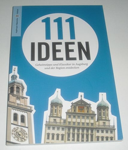 111 Ideen - Geheimtipps und Klassiker in Augsburg u... Book
