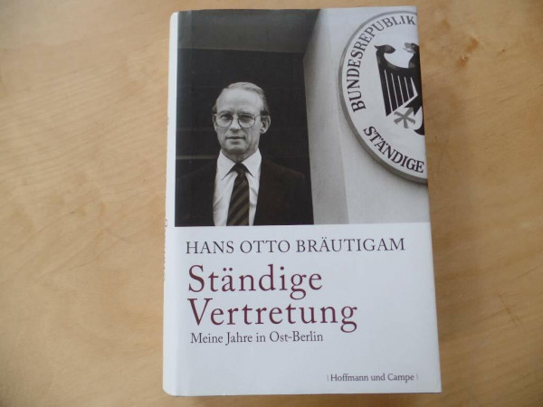 Ständige Vertretung: Meine Jahre in Ost-Berlin