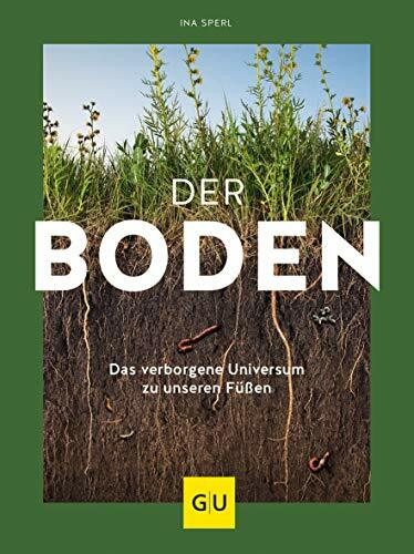 Der Boden - das verborgene Universum zu unseren Füßen (GU Natur)