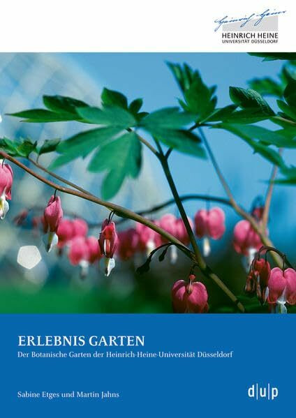 ERLEBNIS GARTEN: Der Botanische Garten der Heinrich-Heine-Universität Düsseldorf