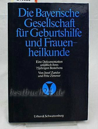 Die Bayerische Gesellschaft für Geburtshilfe und Frauenheilkunde e.V. Eine Dokumentation anlässlich ihres 75jährigen Bestehens