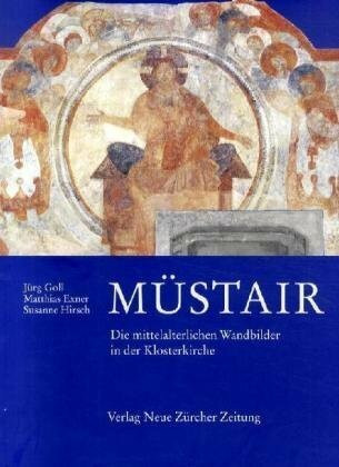 Müstair: Die mittelalterlichen Wandbilder in der Klosterkirche: Die mittelalterlichen Wandbilder in der Klosterkirche. UNESCO-Welterbe