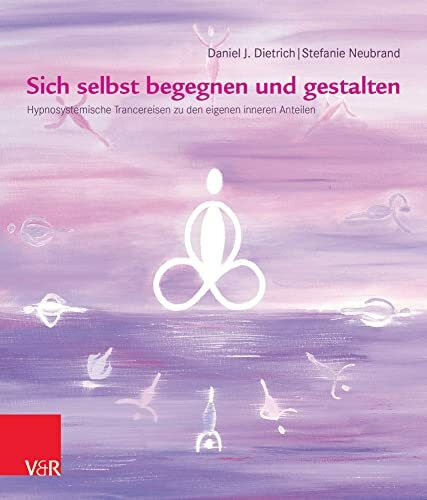 Sich selbst begegnen und gestalten: Hypnosystemische Trancereisen zu den eigenen inneren Anteilen