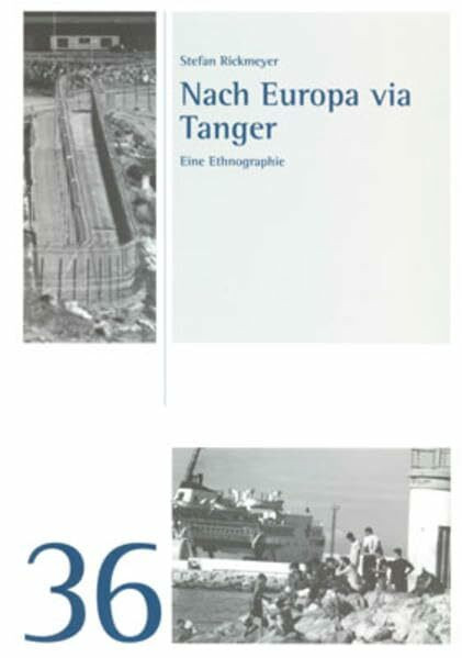 Nach Europa via Tanger: Eine Ethnographie (Studien und Materialien des Ludwig-Uhland-Instituts der Universität Tübingen)