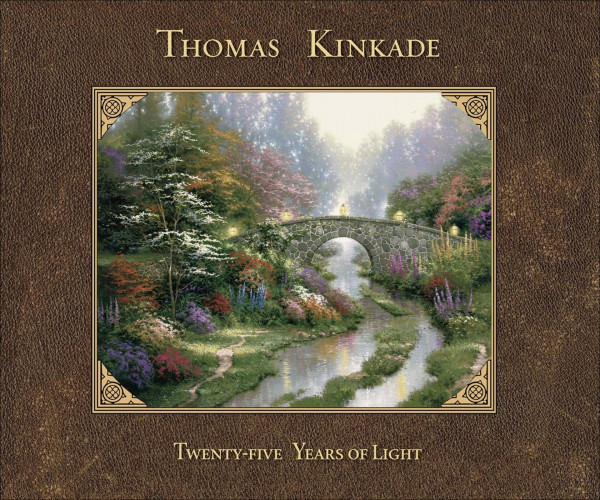 Thomas Kinkade: 25 Years of Light: Twenty-Five Years of Light