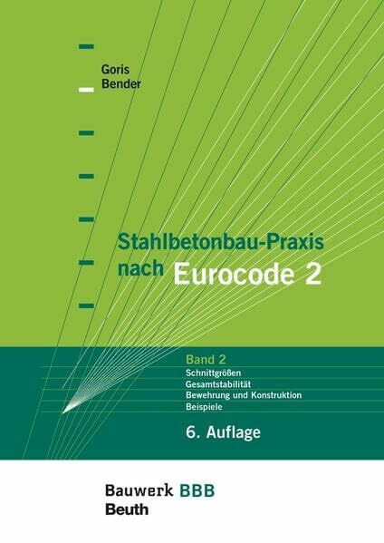 Stahlbetonbau-Praxis nach Eurocode 2: Band 2: Gesamtstabilität, Bewehrung und Konstruktion der Bauteile, Brandbemessung, Besondere Bauweisen und ... Projektbeispiele Bauwerk-Basis-Bibliothek