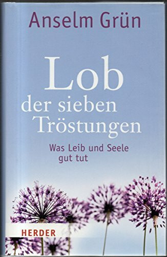 Lob der sieben Tröstungen: Was Leib und Seele gut tut