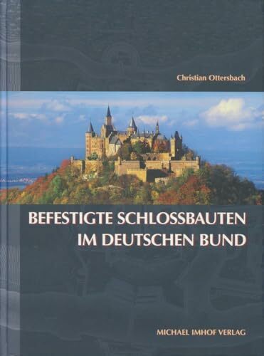 Befestigte Schlossbauten im Deutschen Bund: Landesherrliche Repräsentation, adliges Selbstverständnis und die Angst der Monarchen vor der Revolution ...... Befestigte Schlossbauten im Deutschen Bund: Landesherrliche Repräsentation, adliges Selbstverständnis und die Angst der Monarchen vor der Revolution ... Architektur- und Kunstgeschichte)