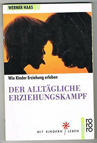 Der alltägliche Erziehungskampf. Wie Kinder Erziehung erleben