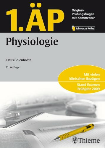 1. ÄP - Physiologie: Mit vielen klinischen Bezügen. Stand Examen Frühjahr 2009