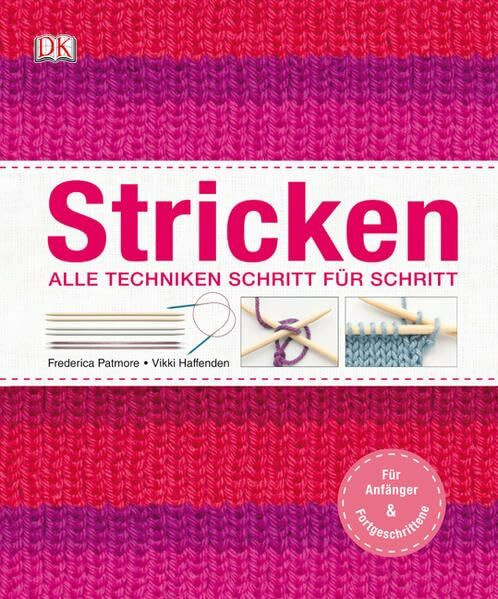Stricken: Alle Techniken Schritt für Schritt: Alle Techniken Schritt für Schritt. Für Anfänger & Fortgeschrittene