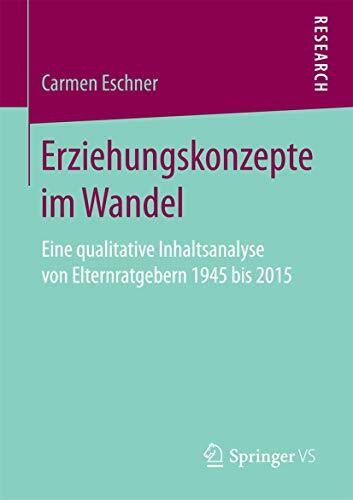 Erziehungskonzepte im Wandel: Eine qualitative Inhaltsanalyse von Elternratgebern 1945 bis 2015