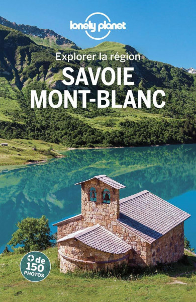Explorer la région Savoie Mont-Blanc 3ed