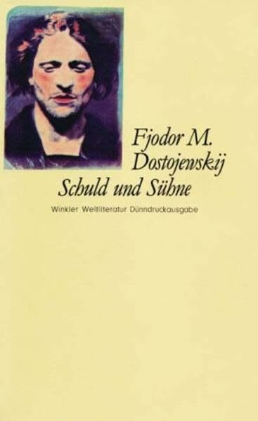 Winkler-Weltliteratur: Schuld und Sühne. Roman in sechs Teilen mit einem Epilog