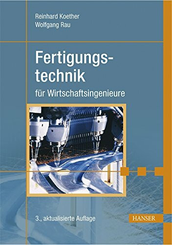 Fertigungstechnik für Wirtschaftsingenieure