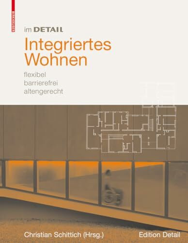 Im Detail: Integriertes Wohnen. flexibel, barrierefrei, altengerecht